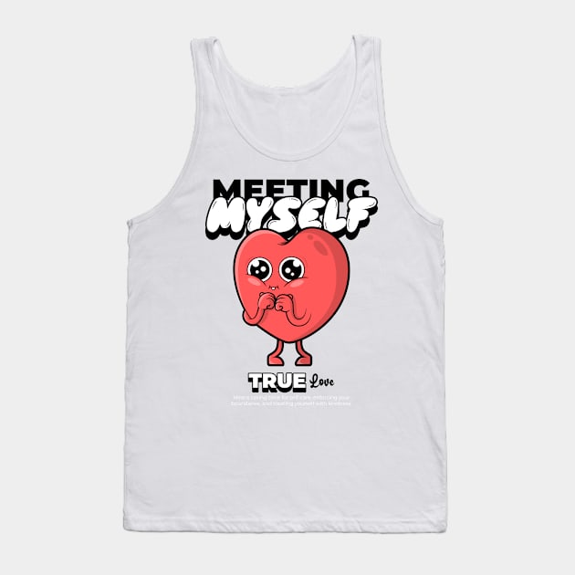 meeting myself is true love Tank Top by WOAT